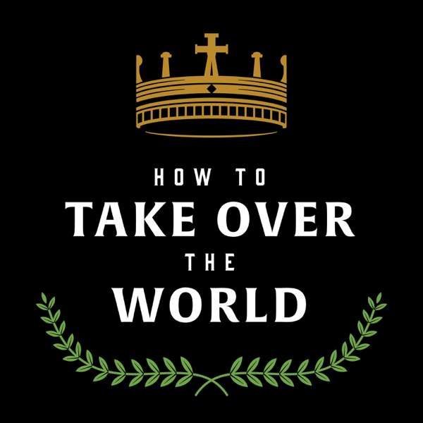 How to Take Over the World – Ben Wilson