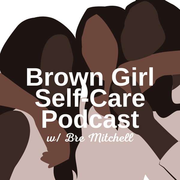 Brown Girl Self-Care – Brown Girl Self-Care
