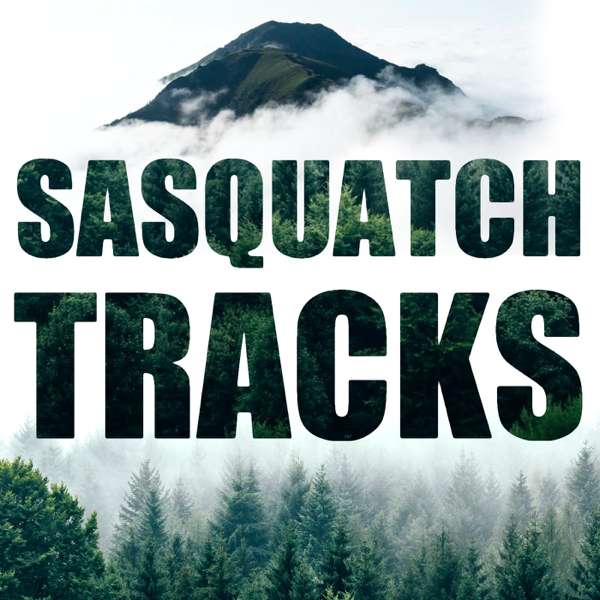 Sasquatch Tracks – Micah Hanks, Dakota Waddell and Jeff Smith