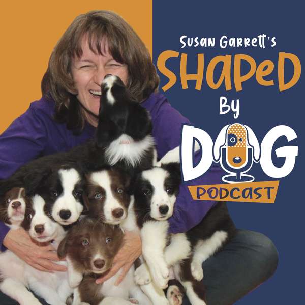 Shaped by Dog with Susan Garrett – Susan Garrett
