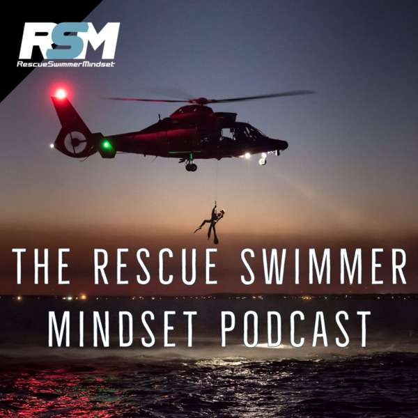 Rescue Swimmer Mindset Podcast – Two Former USCG Rescue Swimmers