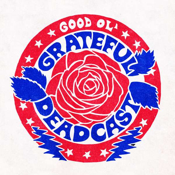 GOOD OL’ GRATEFUL DEADCAST – Grateful Dead