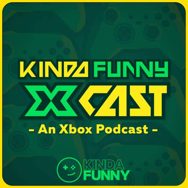 Kinda Funny Xcast: Xbox Podcast – Kinda Funny