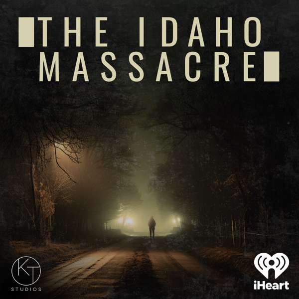 The Idaho Massacre – iHeartPodcasts