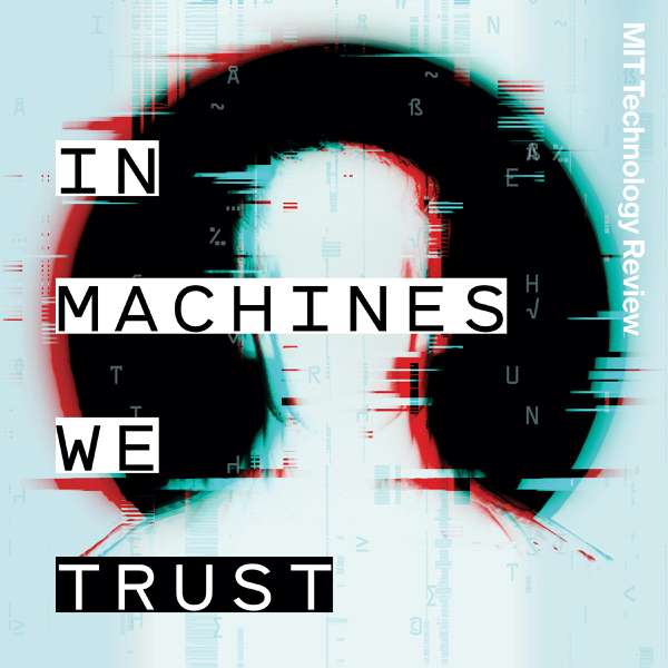 In Machines We Trust – MIT Technology Review