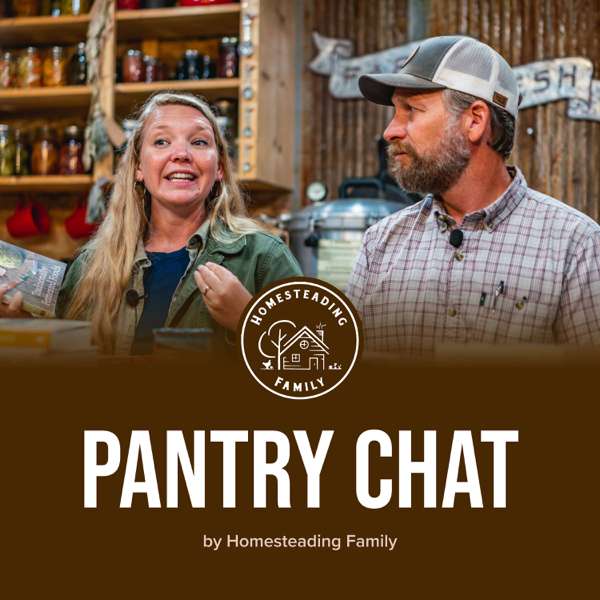 Pantry Chat – Homesteading Family – Homesteading Family