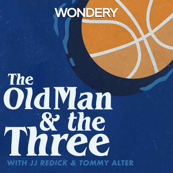 The Old Man and the Three with JJ Redick and Tommy Alter – ThreeFourTwo Productions | Wondery