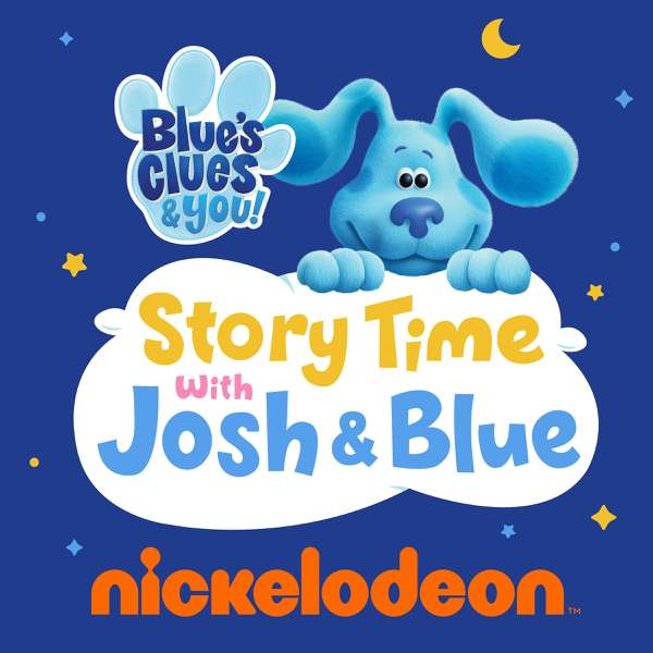 Blue’s Clues & You: Story Time with Josh & Blue – Nickelodeon