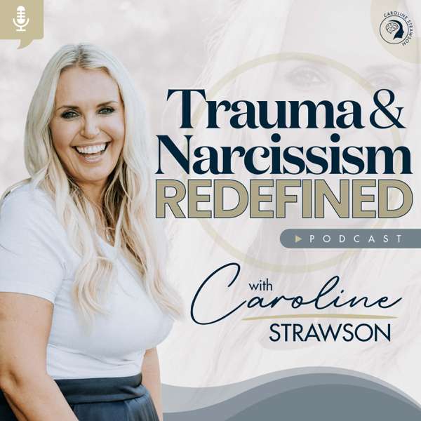 Trauma & Narcissism Redefined – Caroline Strawson