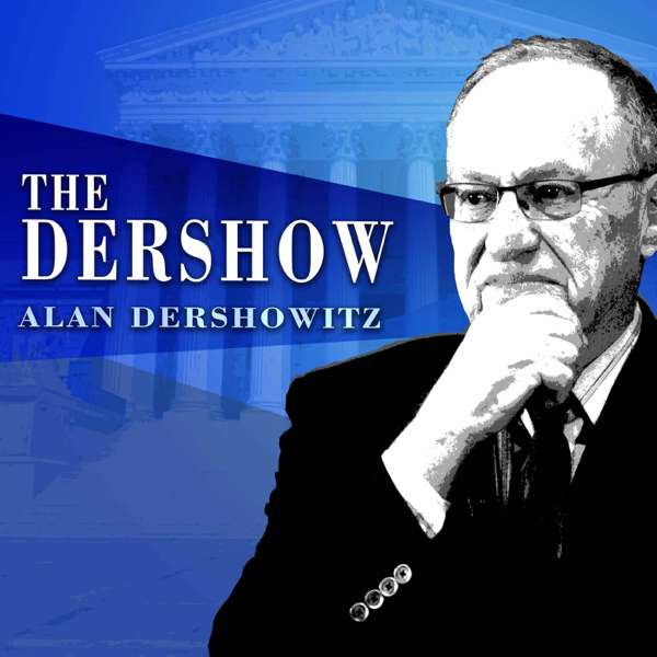 The Dershow – Alan Dershowitz | Kast Media