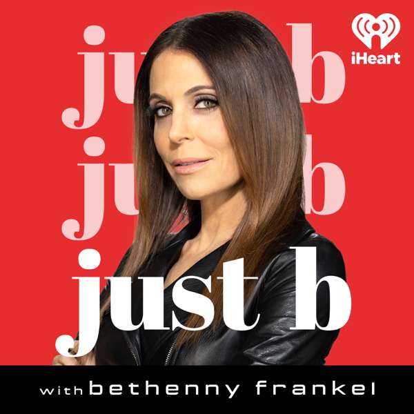 Just B with Bethenny Frankel – iHeartPodcasts