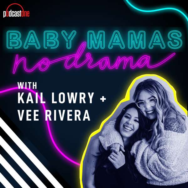 Baby Mamas No Drama with Kail Lowry & Vee Rivera – PodcastOne