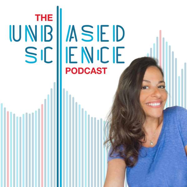 Unbiased Science – @unbiasedscipod