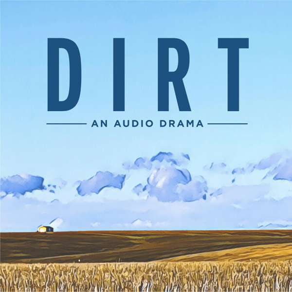 Dirt – An Audio Drama – STUDIO5705