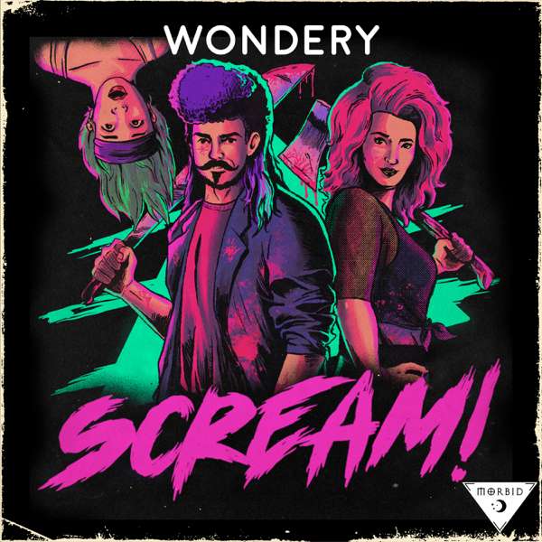 Scream! – Ash, Alaina, & Caleb | Morbid Network | Wondery