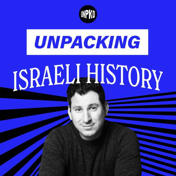 Unpacking Israeli History – Unpacked
