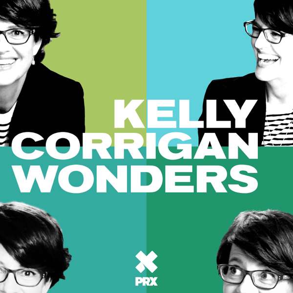 Kelly Corrigan Wonders – Kelly Corrigan