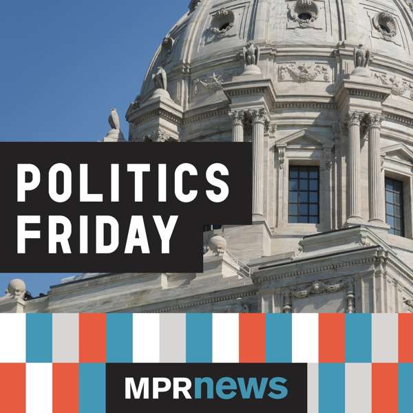 Politics Friday – Minnesota Public Radio