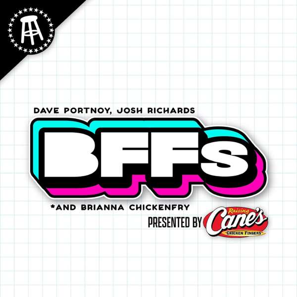 BFFs with Dave Portnoy, Josh Richards, and Brianna Chickenfry – Barstool Sports