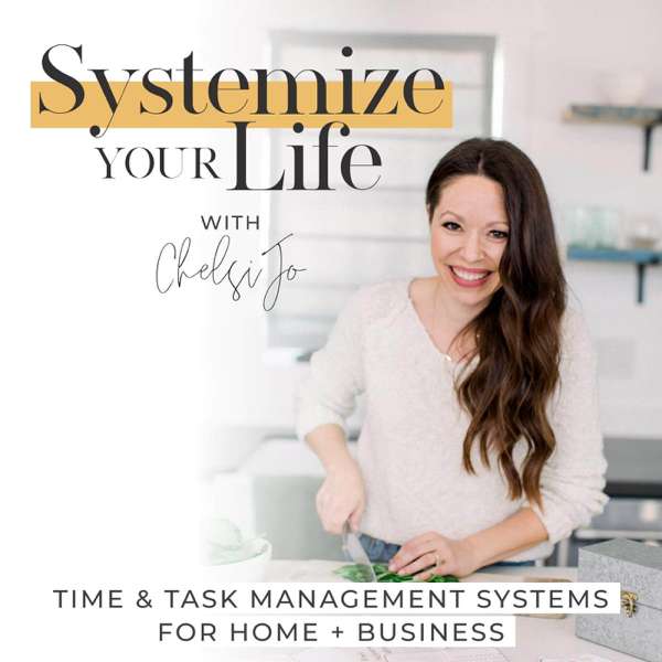 SYSTEMIZE YOUR LIFE | Routines, Schedules, Time Management, Time Blocking, Business Systems, Home Organization, Cleaning – Chelsi Jo