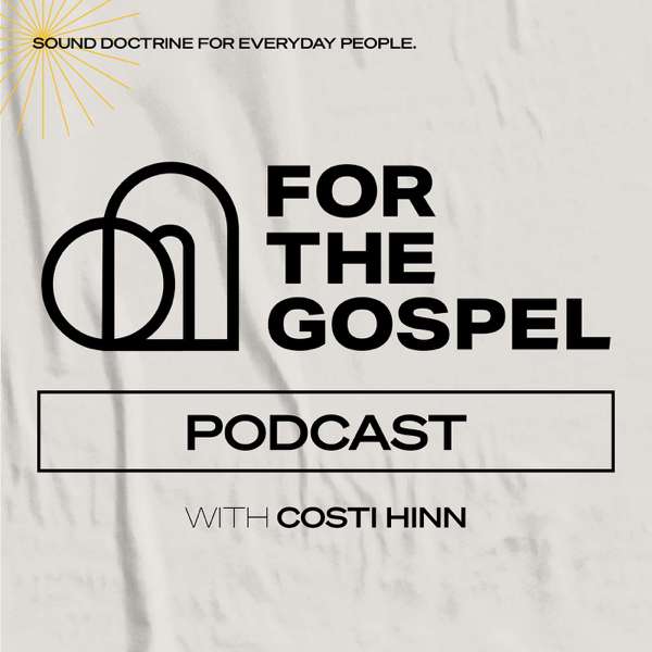 For the Gospel Podcast – Costi Hinn