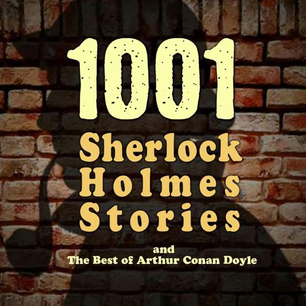 1001 Sherlock Holmes Stories & The Best of Sir Arthur Conan Doyle – Arthur Conan Doyle