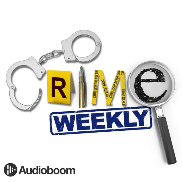 Crime Weekly – Audioboom Studios