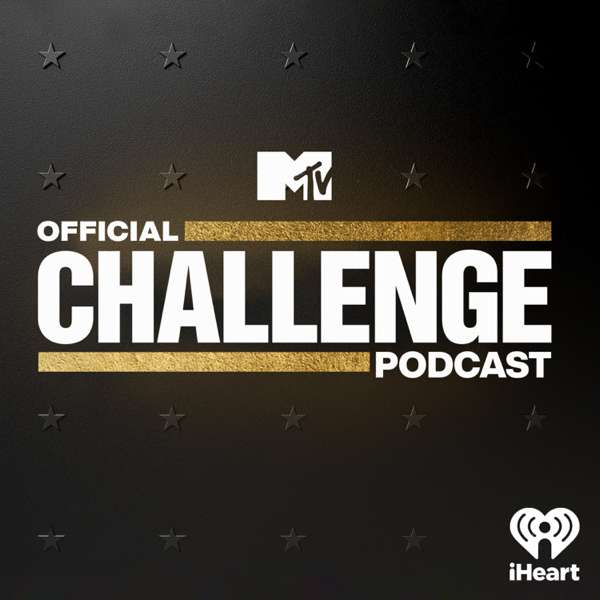MTV’s Official Challenge Podcast – MTV & iHeartPodcasts