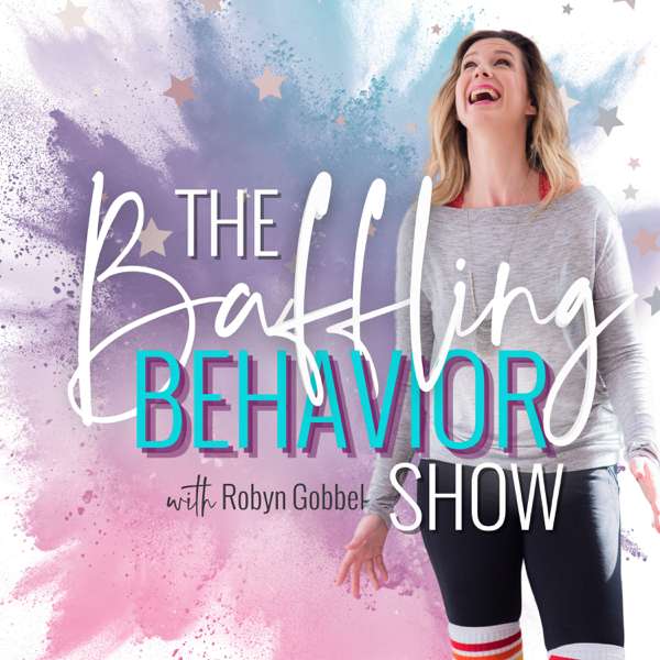 The Baffling Behavior Show {Parenting after Trauma} – Robyn Gobbel