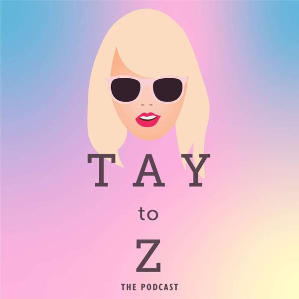 Tay To Z: A Taylor Swift Podcast – Devin and Gab