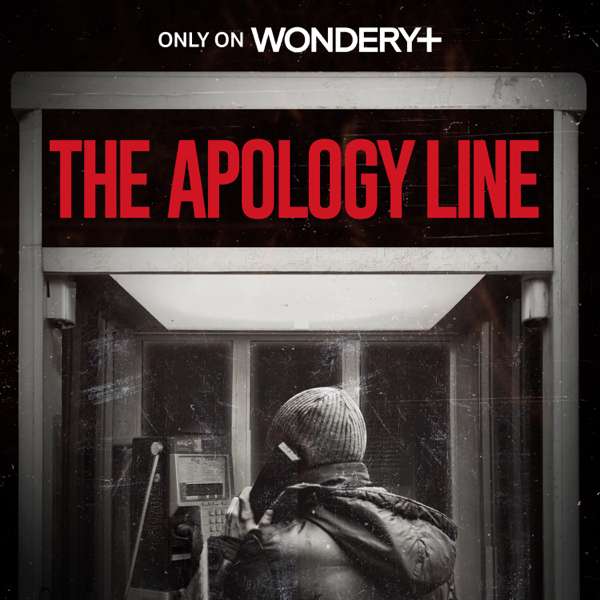 The Apology Line – Wondery