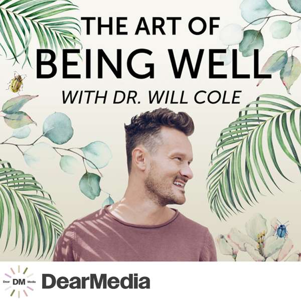 The Art of Being Well – Dear Media, Will Cole