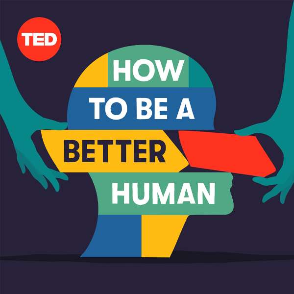 How to Be a Better Human – TED and PRX