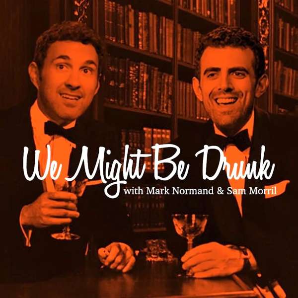 We Might Be Drunk – Sam Morril and Mark Normand