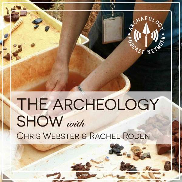 The Archaeology Show – Archaeology Podcast Network