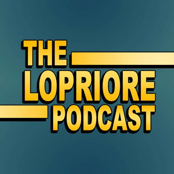 The LoPriore Podcast – Danny D LoPriore