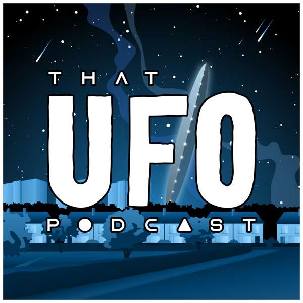 That UFO Podcast – That UFO Podcast