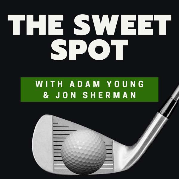 The Sweet Spot – Golf Podcast
