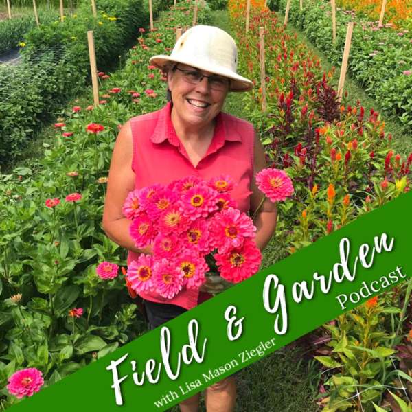 Field and Garden with Lisa Mason Ziegler – Lisa Mason Ziegler