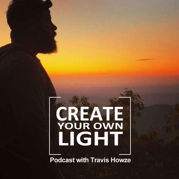 Create Your Own Light – Podcast with Travis Howze