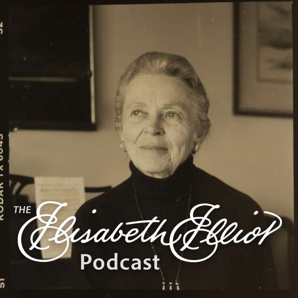 The Elisabeth Elliot Podcast – The Elisabeth Elliot Foundation