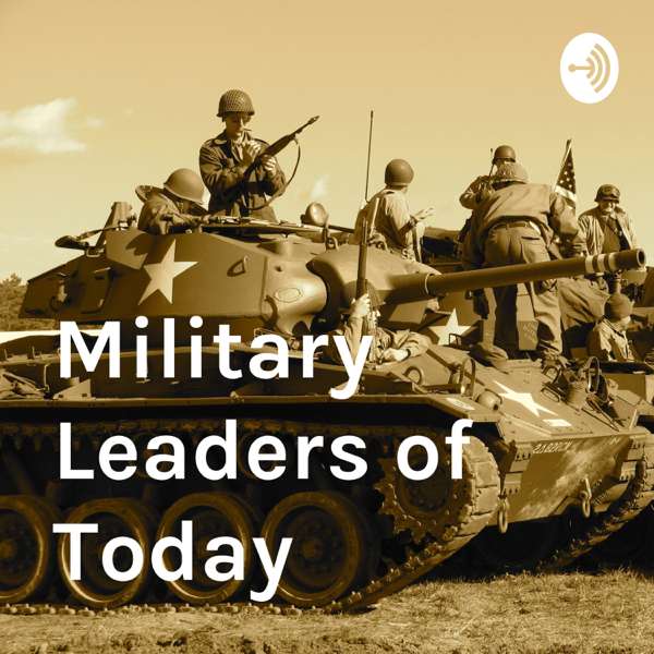 Military Leaders of Today – Military Leaders of Today Show