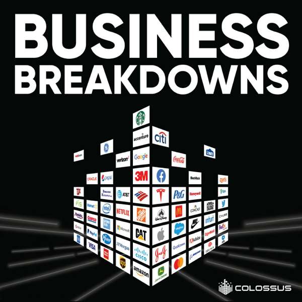 Business Breakdowns – Colossus | Investing & Business Podcasts