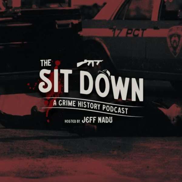 The Sit Down: A Crime History Podcast – Jeff Nadu