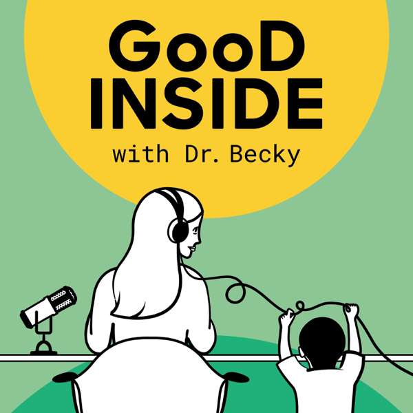 Good Inside with Dr. Becky – Dr. Becky Kennedy