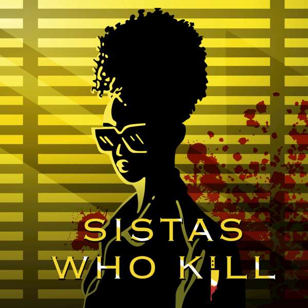Sistas Who Kill: A True Crime Podcast – MaRah & Taz