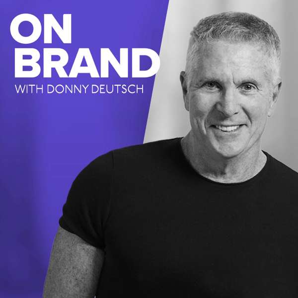 On Brand with Donny Deutsch – Donny Deutsch