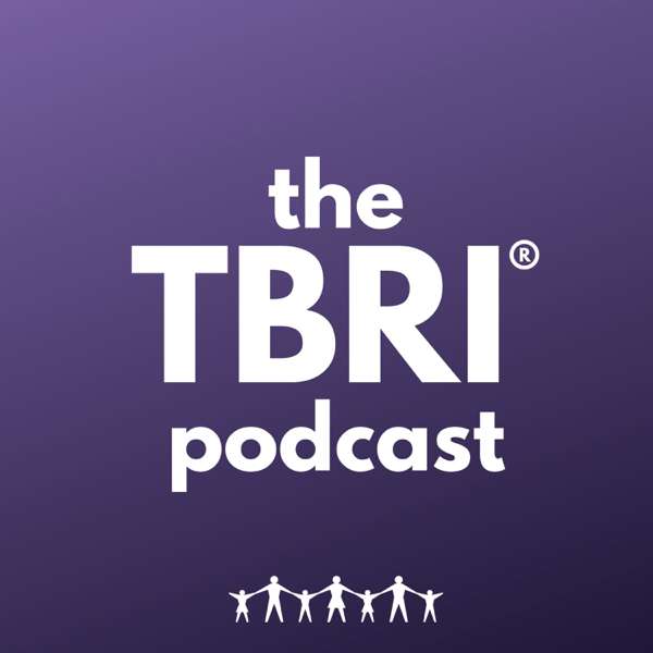 The TBRI Podcast – Karyn Purvis Institute of Child Development
