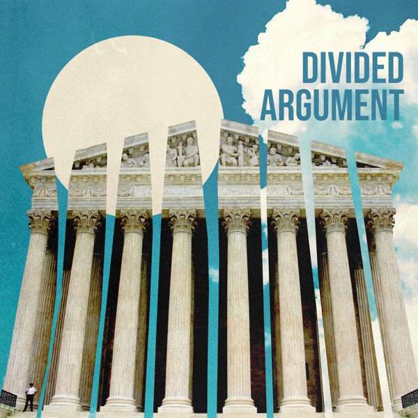 Divided Argument – Will Baude, Dan Epps