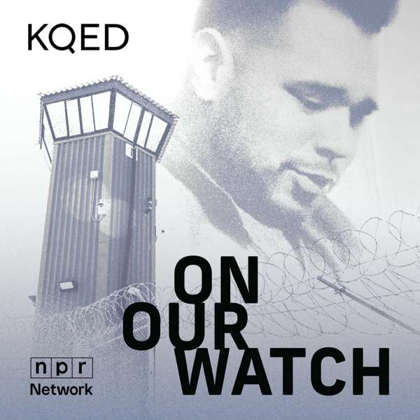 On Our Watch – KQED